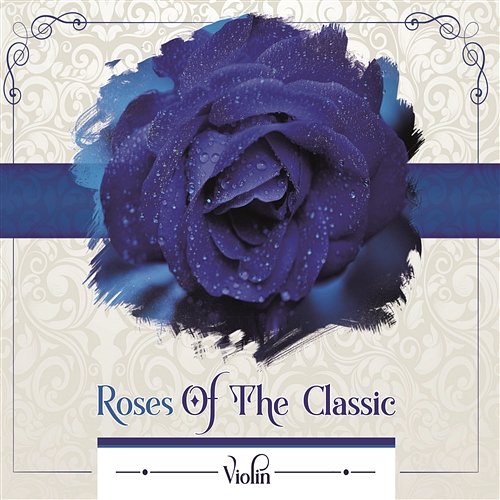 Roses Of The Classic - Violin Różni Wykonawcy