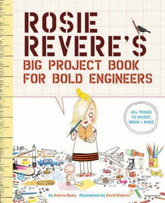 Rosie Revere's Big Project Book for Bold Engineers Beaty Andrea
