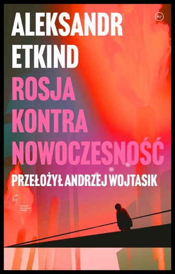 Rosja kontra nowoczesność Alexander Etkind