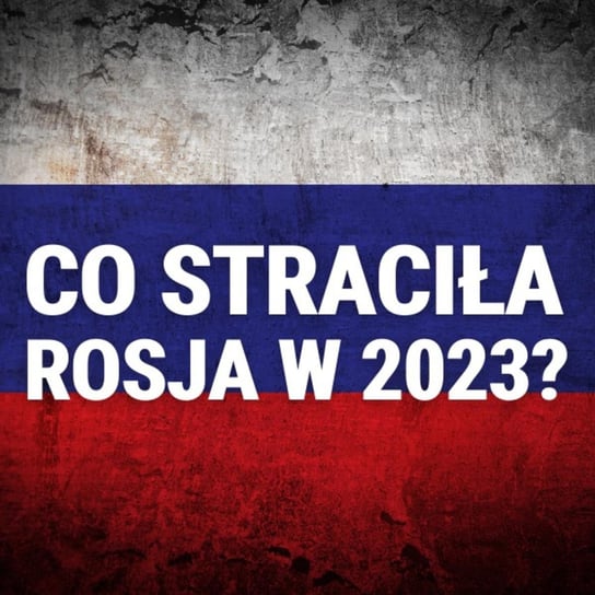 Rosja osłabła, czy się wzmocniła w 2023? Wojciech Konończuk, OSW - Układ Otwarty - podcast Janke Igor