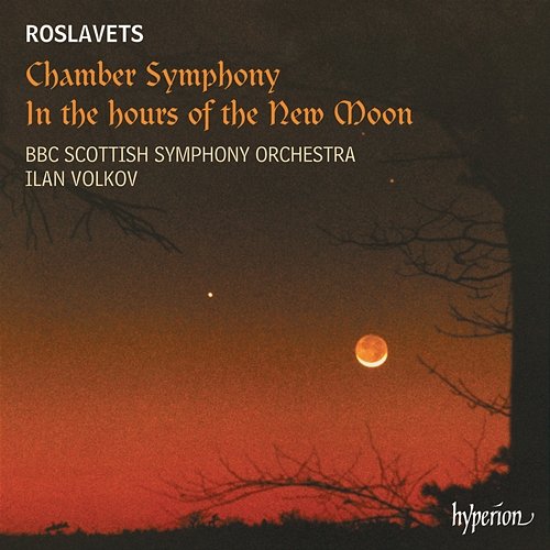 Roslavets: Chamber Symphony & In the Hours of the New Moon BBC Scottish Symphony Orchestra, Ilan Volkov