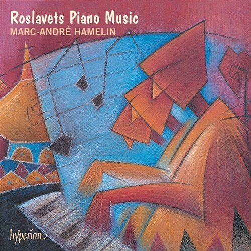 Roslavets: Piano Music Marc-André Hamelin
