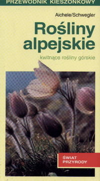 Rośliny alpejskie Aichele Dietmar, Schwegler Heinz-Werner