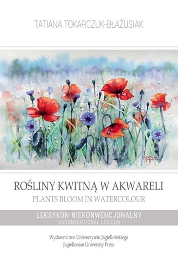 Rośliny kwitną w akwareli / Plants Bloom in Watercolour Tokarczuk-Błażusiak Tatiana