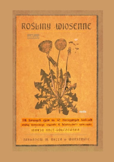 Rośliny wiosenne. 174 barwne ilustracje Arct-Golczewska Maria