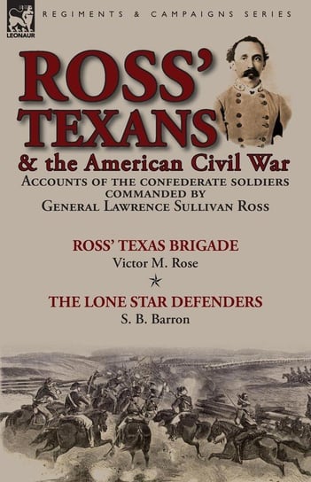 Ross' Texans & the American Civil War Rose Victor M.