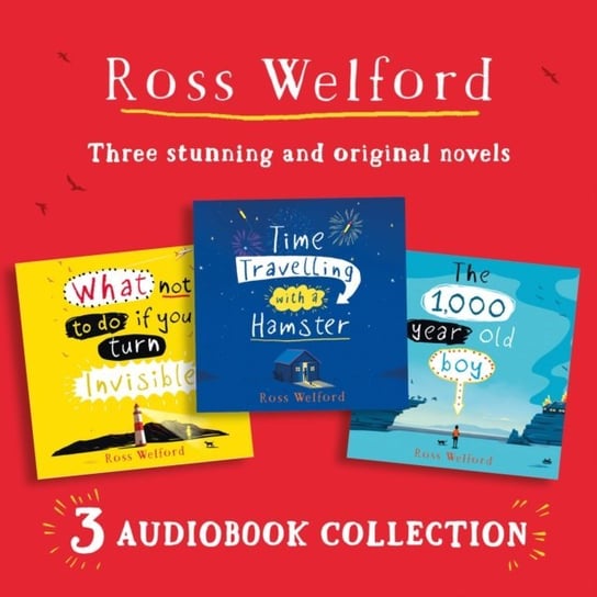 Ross Welford Audio Collection: Time Travelling with a Hamster, What Not to Do If You Turn Invisible, The 1,000 Year Old Boy Welford Ross