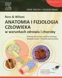 Ross & Wilson. Anatomia i fizjologia człowieka w warunkach zdrowia i choroby Waugh Anne, Grant Allison