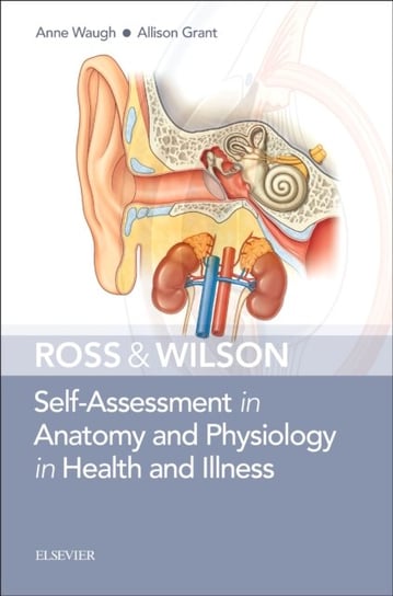 Ross & Wilson Self-Assessment in Anatomy and Physiology in Health and Illness Anne Waugh, Allison Grant