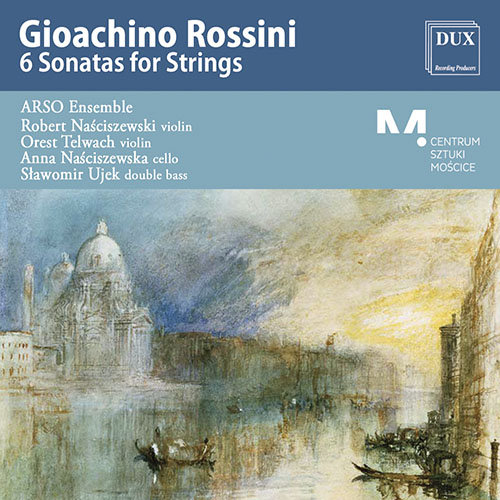 Rossini: 6 Sonats for Strings ARSO Ensemble, Naściszewski Robert, Telwach Orest, Naściszewska Anna, Ujek Sławomir