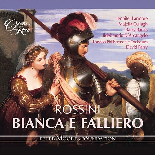 Rossini: Bianca e Falliero Majella Cullagh, Jennifer Larmore, David Parry, London Philharmonic Orchestra