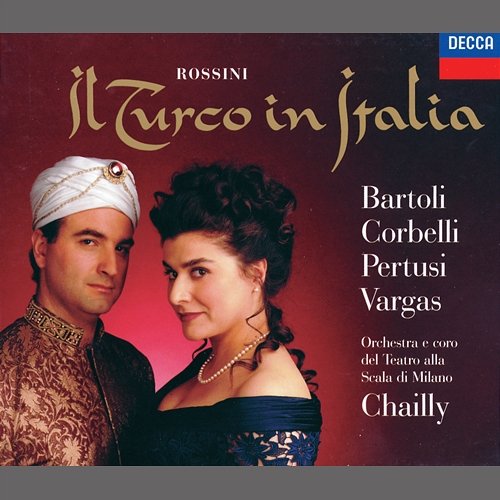 Rossini: Il Turco in Italia / Act 2 - "Chi avria creduto" Cecilia Bartoli, Roberto de Candia, Orchestra del Teatro alla Scala di Milano, Riccardo Chailly