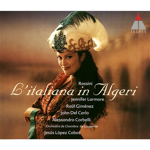 Rossini : L'italiana in Algeri : Act 1 "Quanta roba! Quanti schiavi!" [Chorus, Haly] Jesús López Cobos