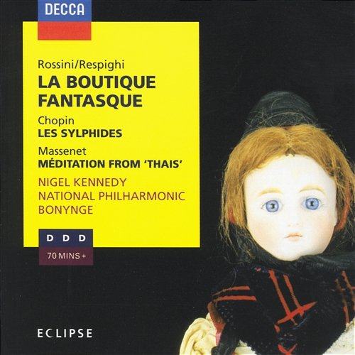 Rossini: La Boutique Fantasque / Chopin: Les Sylphides / Massenet: Méditation from "Thaïs" National Philharmonic Orchestra, Richard Bonynge, Nigel Kennedy