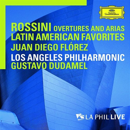 Rossini: Overtures And Arias / Latin American Favorites Juan Diego Flórez, Los Angeles Philharmonic, Gustavo Dudamel