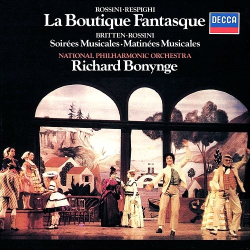 Rossini-Respighi: La Boutique fantasque / Britten: Soirées musicales; Matinées musicales Richard Bonynge, National Philharmonic Orchestra