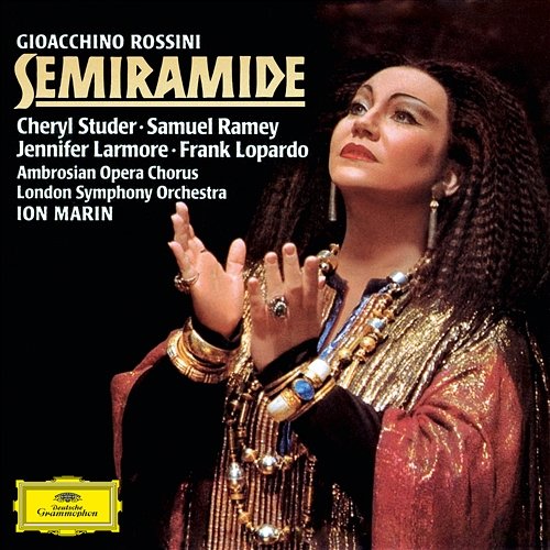 Rossini: Semiramide Cheryl Studer, Jennifer Larmore, Frank Lopardo, Samuel Ramey, London Symphony Orchestra, Ion Marin, Ambrosian Opera Chorus