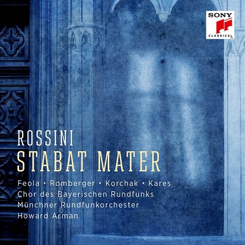 Rossini: Stabat Mater Chor des Bayerischen Rundfunks, Howard Arman