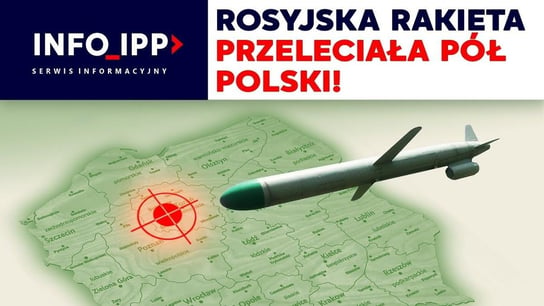 Rosyjska rakieta przeleciała pół Polski! | Serwis info IPP 2023.05.10 - Idź Pod Prąd Nowości - podcast Opracowanie zbiorowe