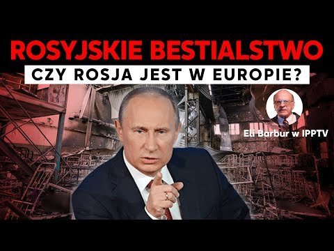 Rosyjskie bestialstwo - czy Rosja jest w Europie? | IPP - podcast Opracowanie zbiorowe