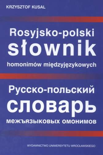 Rosyjsko-Polski Słownik Homonimów Międzyjęzykowych Kusal Krzysztof