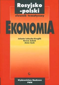 Rosyjsko-Polski Słownik Tematyczny. Ekonomia Lubocha-Kruglik Jolanta