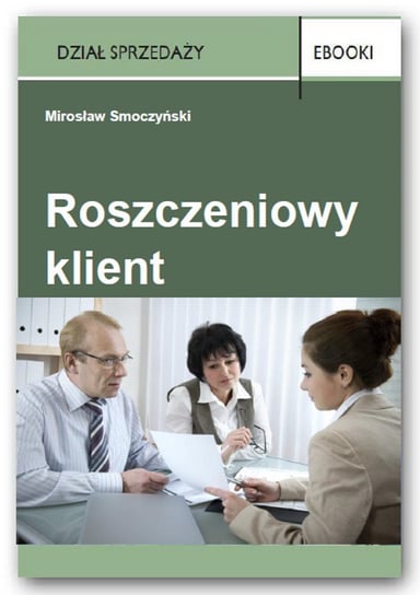 Roszczeniowy klient Smoczyński Mirosław