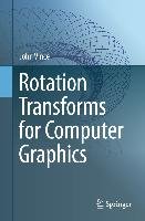 Rotation Transforms for Computer Graphics Vince John