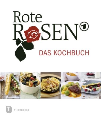 Rote Rosen - das Kochbuch Thorbecke Jan Verlag