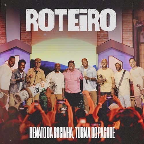 Roteiro Renato Da Rocinha, Turma do Pagode