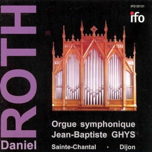 Roth, Daniel Orgue Symphonique Jean-Baptiste GHYS Sainte-Chantal, Dijon Various Artists