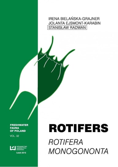 Rotifers. Rotifera Monogononta Bielańska-Grajner Irena, Ejsmont-Karabin Jolanta, Radwan Stanisław