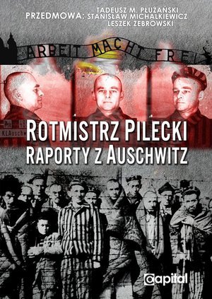 Rotmistrz Pilecki. Raporty z Auschwitz Pilecki Witold