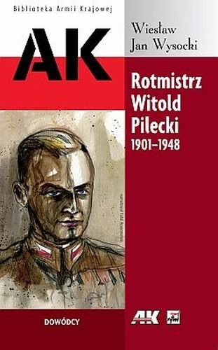 Rotmistrz Witold Pilecki 1901-1948 Wysocki Wiesław Jan