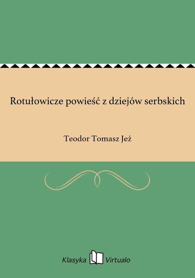 Rotułowicze powieść z dziejów serbskich Jeż Teodor Tomasz