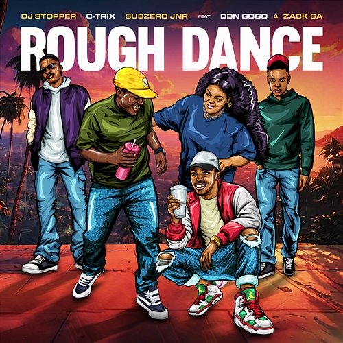 Rough Dance C-trix, Zack SA, Dj Stopper, Subzero JNR, DBN Gogo