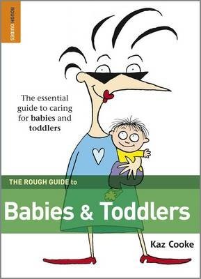 Rough Guide To Babies And Toddlers Cooke Kaz