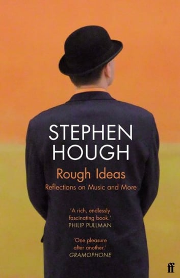 Rough Ideas: Reflections on Music and More Stephen Hough