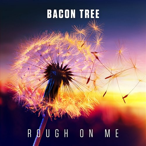 Rough On Me Bacon Tree