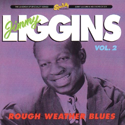 Rough Weather Blues, Vol. 2 Jimmy Liggins And His Drops Of Joy