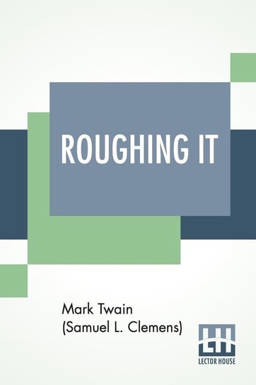Roughing It Twain (Samuel Langhorne Clemens) Mark