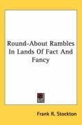 Round-About Rambles in Lands of Fact and Fancy Stockton Frank R.