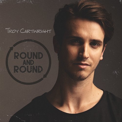 Round and Round Troy Cartwright