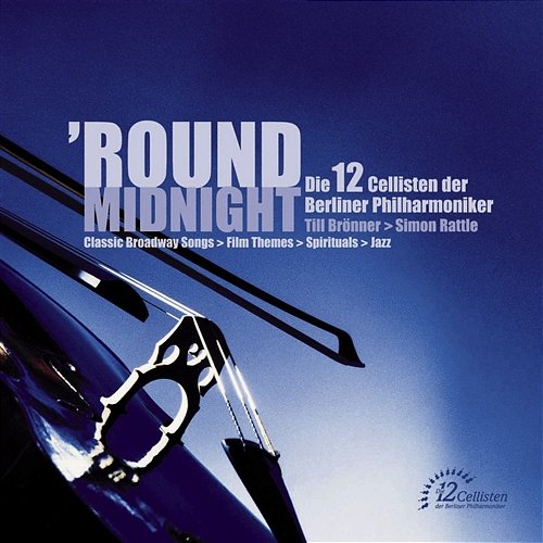 'Round Midnight Die 12 Cellisten der Berliner Philharmoniker