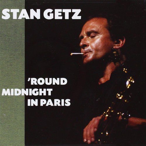 'Round Midnight in Paris - Stan Getz Stan Getz