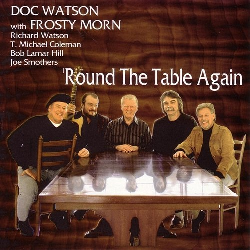 Round The Table Again Frosty Morn, DOC WATSON