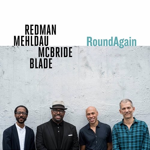 RoundAgain Joshua Redman, Brad Mehldau, Christian McBride & Brian Blade