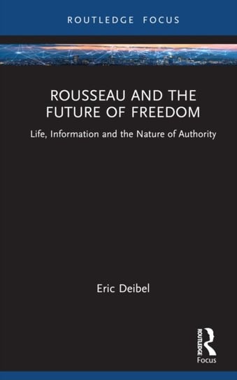 Rousseau and the Future of Freedom: Science, Technology and the Nature of Authority Opracowanie zbiorowe