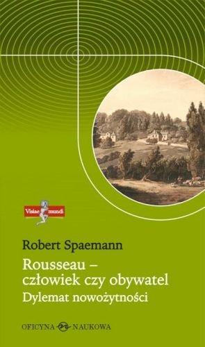 Rousseau - człowiek czy obywatel. Dylemat nowożytności Spaemann Robert