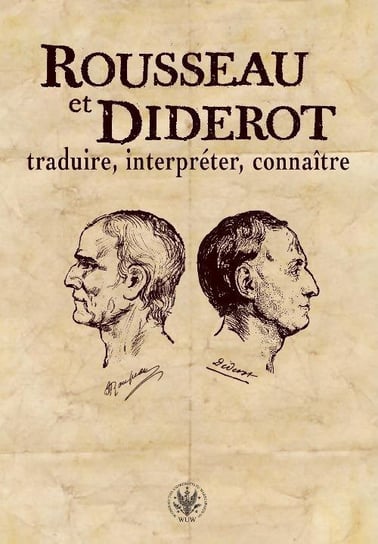 Rousseau et Diderot: traduire, interpreter, connaitre Zatorska Izabella